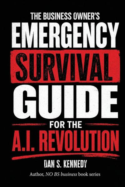 The business Owner’s Emergency Survival Guide For the A.I. Revolution