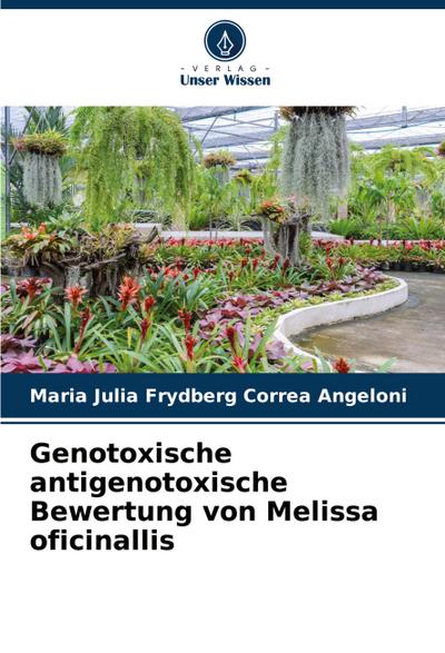 Genotoxische antigenotoxische Bewertung von Melissa oficinallis