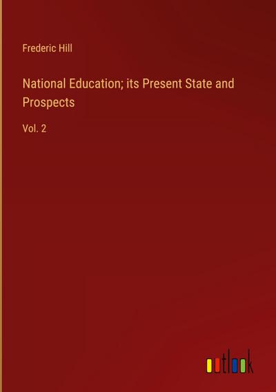 National Education; its Present State and Prospects