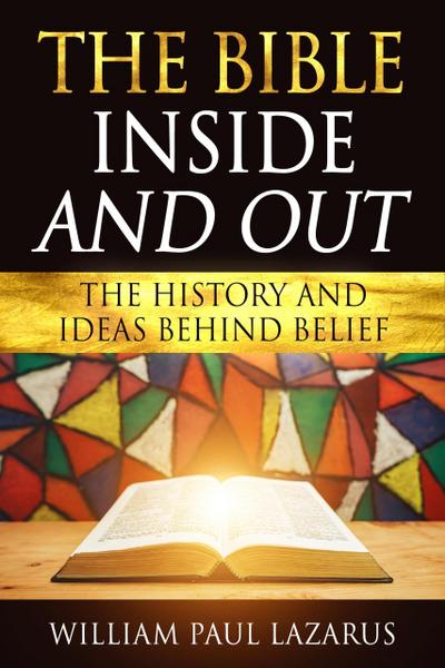 The Bible Inside and Out: The History and Ideas Behind Belief