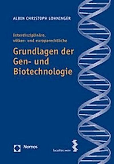 Interdisziplinäre, völker- und europarechtliche Grundlagen der Gen- und Biotechnologie