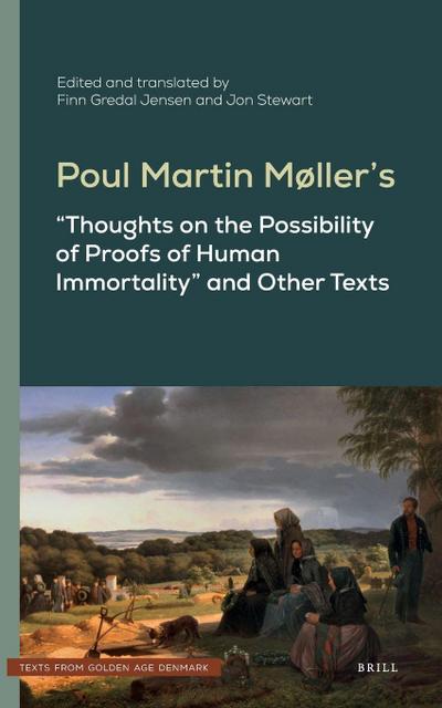 Poul Martin Møller’s Thoughts on the Possibility of Proofs of Human Immortality and Other Texts