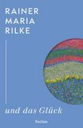 Rainer Maria Rilke und das Glück