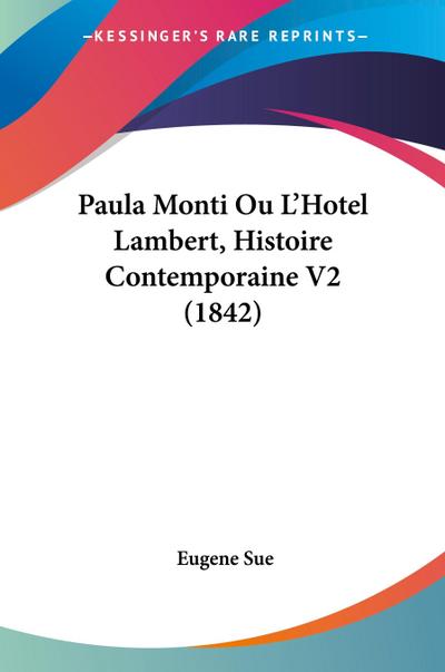 Paula Monti Ou L’Hotel Lambert, Histoire Contemporaine V2 (1842)
