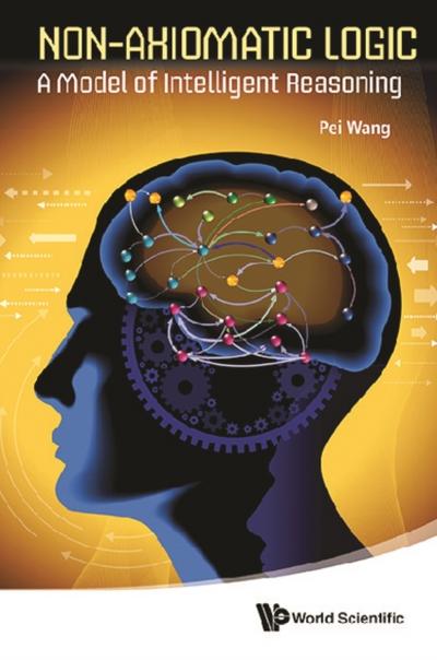 NON-AXIOMATIC LOGIC: A MODEL OF INTELLIGENT REASONING