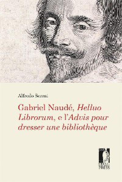 Gabriel Naudé, Helluo Librorum, e l’Advis pour dresser une bibliothèque