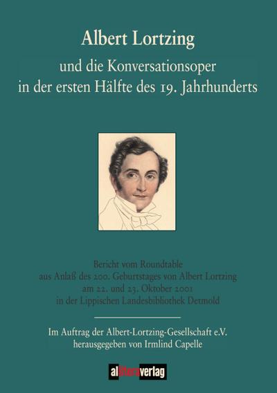Albert Lortzing und die Konversationsoper in der ersten Hälfte des 19. Jahrhundert