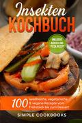 Insekten Kochbuch: 100 eiweißreiche, vegetarische 