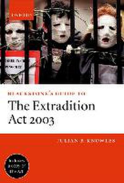 Blackstone's Guide To The Extradition Act 2003 (Blackstone's Guide Series) - Julian B. Knowles