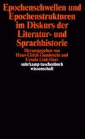 Epochenschwellen und Epochenstrukturen im Diskurs der Literaturhistorie und Sprachhistorie