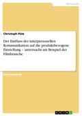 Der Einfluss der interpersonellen Kommunikation auf die produktbezogene Einstellung - untersucht am Beispiel der Filmbranche