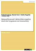 Balanced Scorecard - Zielkonflikte umgehen durch die Integration von Sustainability