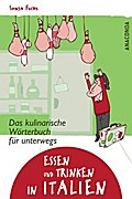 Essen und Trinken in Italien - Das kulinarische Wörterbuch für unterwegs