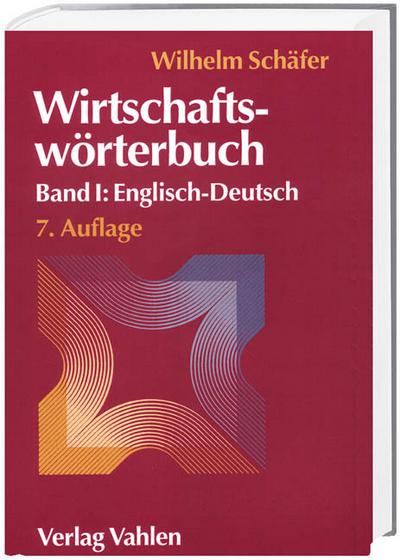 Wirtschaftswörterbuch Bd. I: Englisch-Deutsch