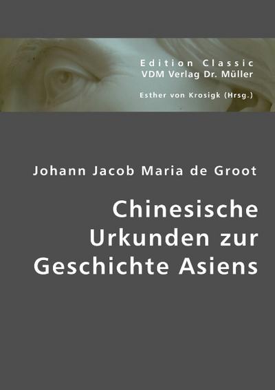 Chinesische Urkunden zur Geschichte Asiens