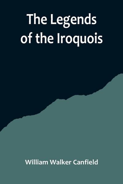 The Legends of the Iroquois