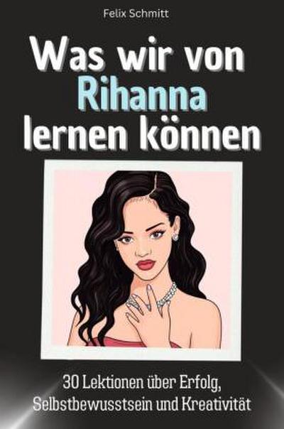 Was wir von Rihanna lernen können