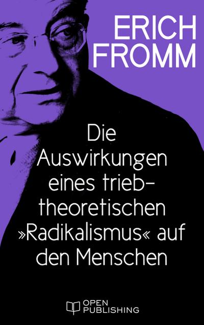 Die Auswirkungen eines triebtheoretischen ’Radikalismus’ auf den Menschen. Eine Antwort auf Herbert Marcuse