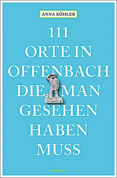 111 Orte in Offenbach, die man gesehen haben muss