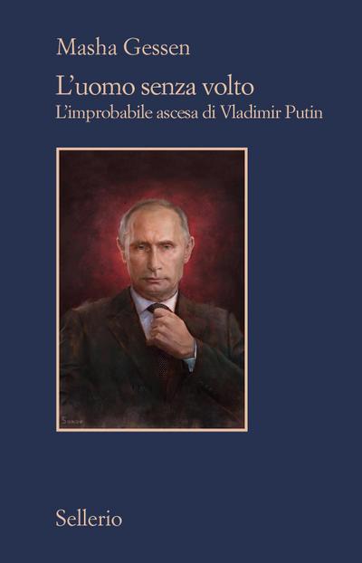 L’ uomo senza volto. L’improbabile ascesa di Vladimir Putin
