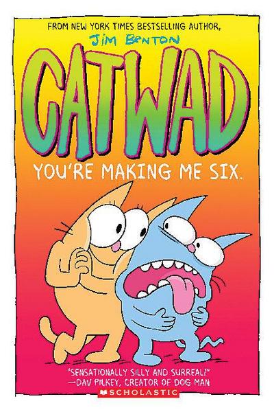 You’re Making Me Six: A Graphic Novel (Catwad #6)
