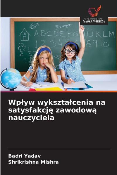 Wp¿yw wykszta¿cenia na satysfakcj¿ zawodow¿ nauczyciela