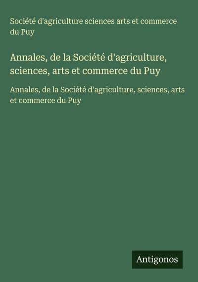 Annales, de la Société d’agriculture, sciences, arts et commerce du Puy