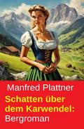 Schatten über dem Karwendel: Bergroman