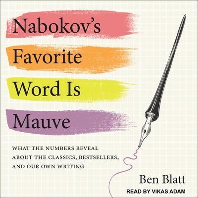 Nabokov’s Favorite Word Is Mauve Lib/E