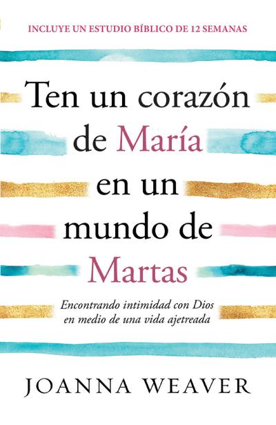 Ten Un Corazón de María En Un Mundo de Martas / Having a Mary Heart in a Martha World