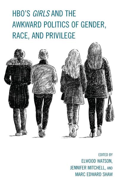 HBO’s Girls and the Awkward Politics of Gender, Race, and Privilege