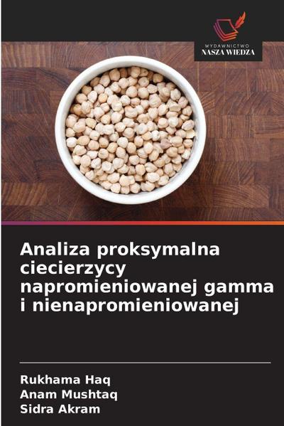 Analiza proksymalna ciecierzycy napromieniowanej gamma i nienapromieniowanej