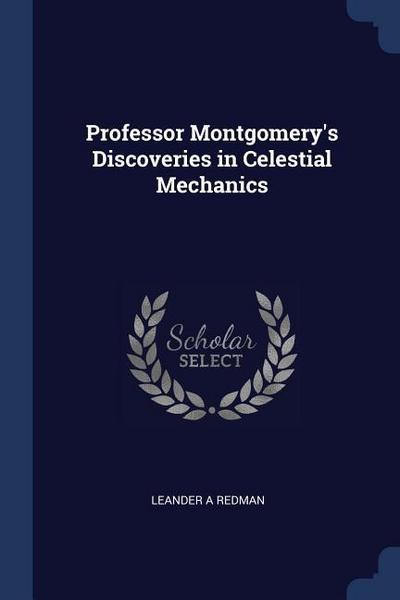 Professor Montgomery’s Discoveries in Celestial Mechanics