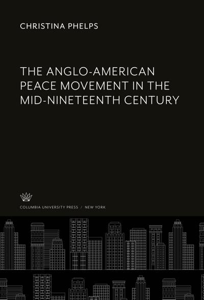The Anglo-American Peace Movement in the Mid-Nineteenth Century