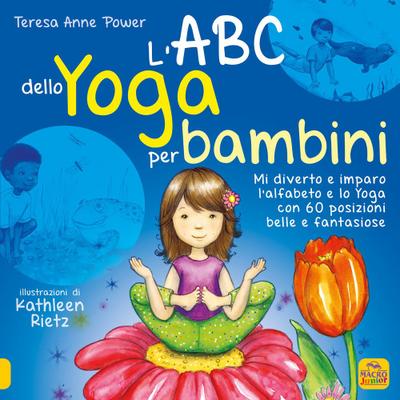 L’ ABC dello yoga per bambini. Mi diverto e imparo l’alfabeto e lo yoga con 60 posizioni belle e fantasiose