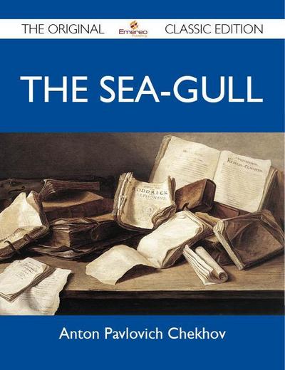 The Sea-Gull - The Original Classic Edition