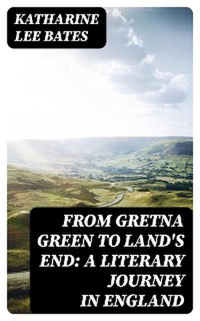 From Gretna Green to Land’s End: A Literary Journey in England