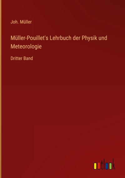Müller-Pouillet’s Lehrbuch der Physik und Meteorologie