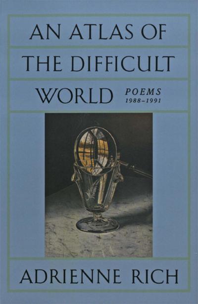 An Atlas of the Difficult World: Poems 1988-1991