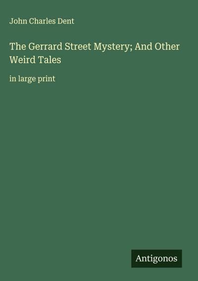 The Gerrard Street Mystery; And Other Weird Tales