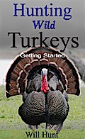 Hunting Wild Turkeys (How to Hunt)