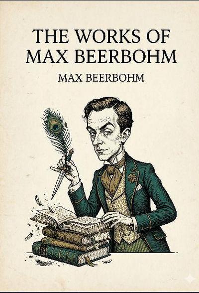 The Works of Max Beerbohm