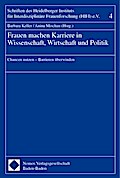 Frauen machen Karriere in Wissenschaft, Wirtschaft und Politik