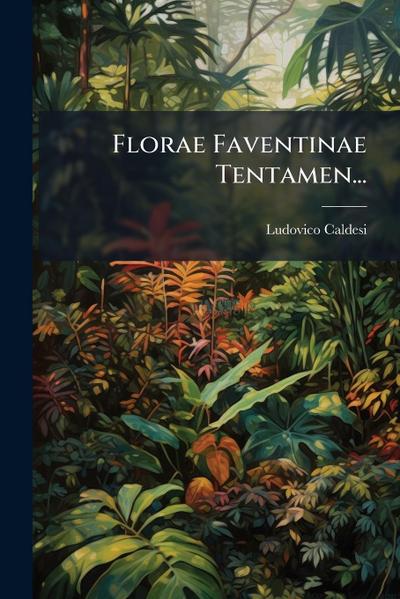 Florae Faventinae Tentamen...