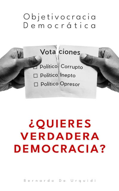 Objetivocracia Democrática (Objetivocracia, Un Nuevo Sistema Político y Económico Verdaderamente Democrático, #1)