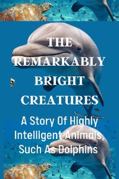 Remarkably Bright Creatures