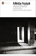 Auschwitz: A Doctor’s Eyewitness Account