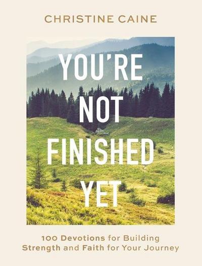 You’re Not Finished Yet