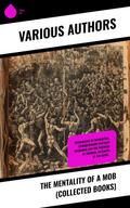 The Mentality of a Mob (Collected Books)
