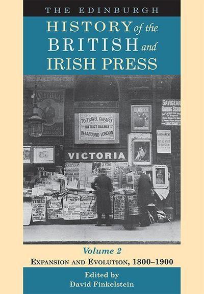 The Edinburgh History of the British and Irish Press, Volume 2